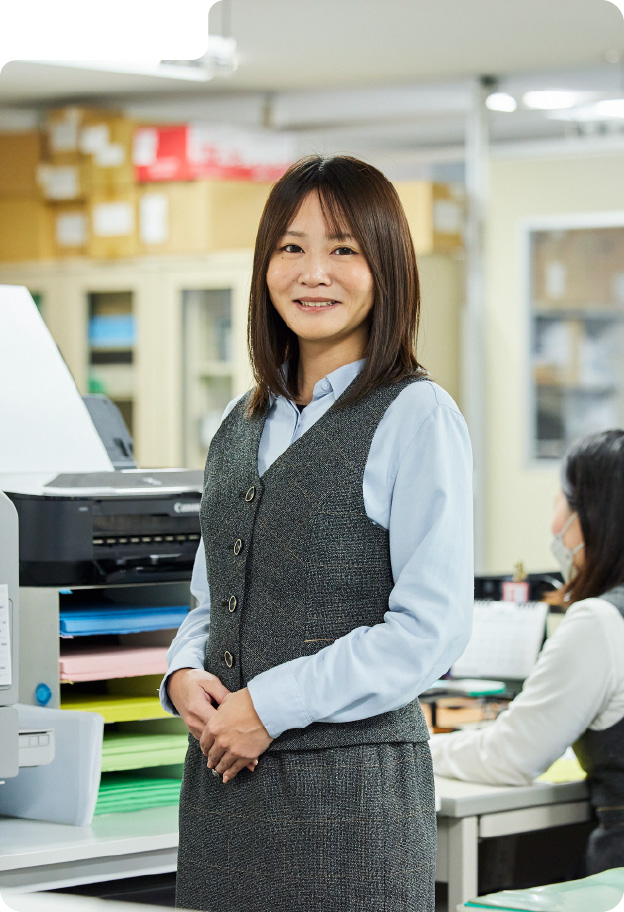 幅広い業務で、会社を支えています。